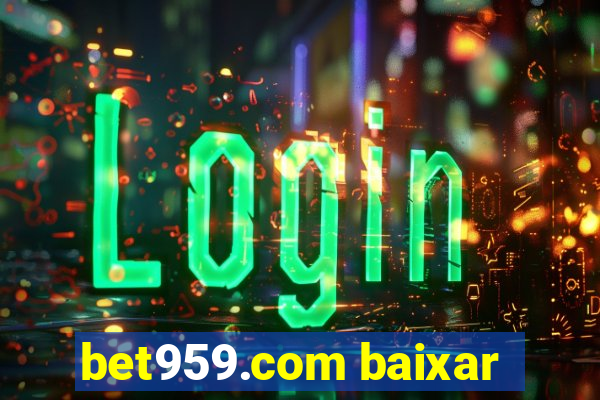 bet959.com baixar